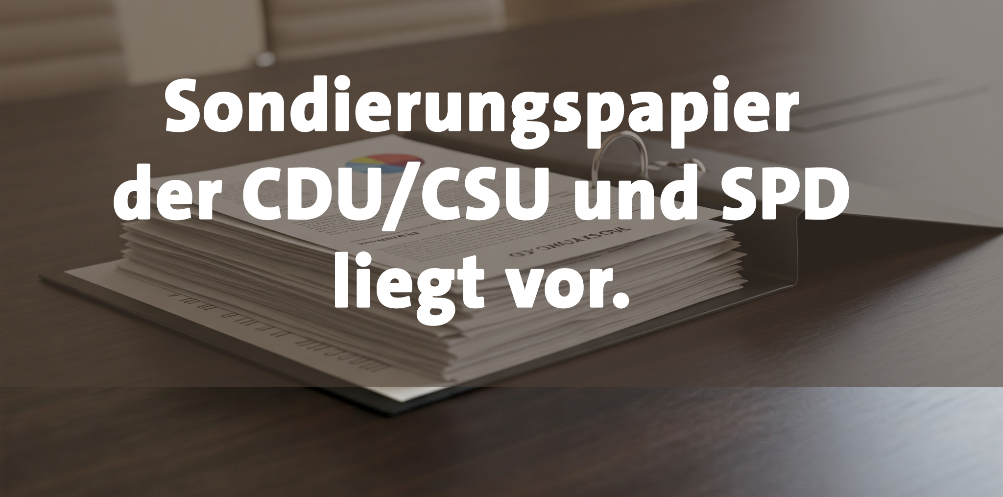 Sondierungspapier CDU/CSU und SPD